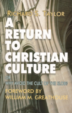 A Return To Christian Culture By Richard S. Taylor